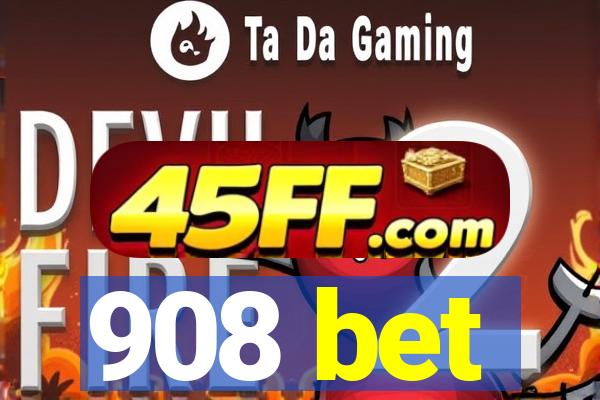 908 bet